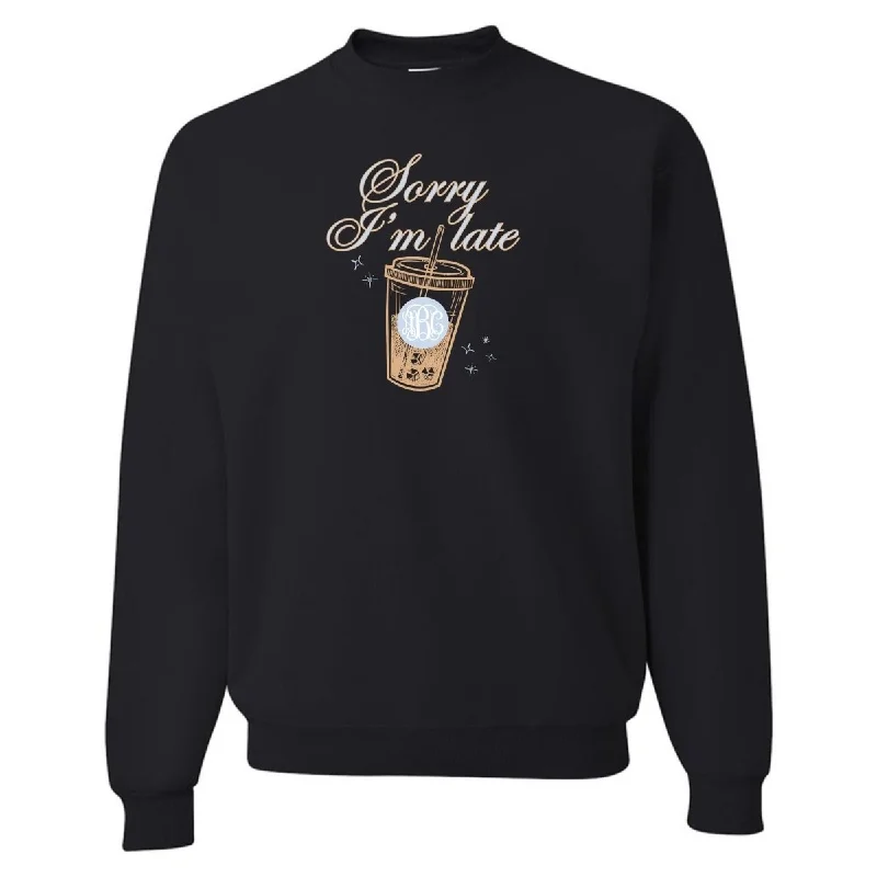 Monogrammed 'Sorry I'm Late' Crewneck Sweatshirt